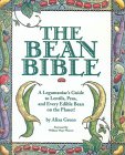 The Bean Bible : A Legumaniac's Guide to Lentils, Peas, and Every Edible Bean on the Planet! [Click for larger image]