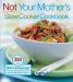 Not Your Mother's Slow Cooker Cookbook cover