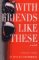 With Friends Like These cover