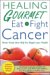 Healing Gourmet Eat to Fight Cancer cover