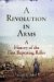 A Revolution In Arms : A History Of The First Repeating Rifles cover