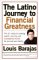 The Latino Journey to Financial Greatness : The 10 Steps to Creating Wealth, Security, and a Prosperous Future for You and Your Family cover
