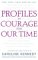  Profiles in Courage for Our Time