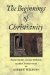 The Beginnings Of Christianity : Essene Mystery, Gnostic Revelation And The Christian Version cover