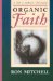 Organic Faith : A Call to Authentic Christianity cover