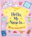 Hello, My Name Is... : A Guide To Naming Your Baby For Life cover