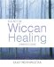 The Art of Wiccan Healing : A Practical Guide cover