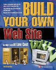 Build Your Own Web Site : Go High Tech at Low Cost [Click for larger image]