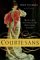 Courtesans : Money, Sex, and Fame in the Nineteenth Century cover