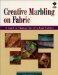 Creative Marbling on Fabric : A Guide to Making One-Of-A-Kind Fabrics cover