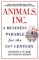 Animals, Inc : A Business Parable for the 21st Century cover