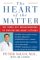 The Heart of the Matter : the Three Key Breakthroughs to Preventing Heart Attacks cover