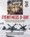 Eyewitness D-Day : Firsthand Accounts From The Landing At Normandy To The Liberation Of Paris cover