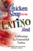 Chicken Soup for the Latino Soul : Celebrating La Comunidad Latina cover