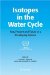 Isotopes in the Water Cycle : Past, Present And Future of a Developing Science cover