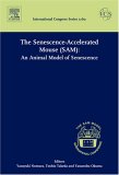 The Senescence-Accelerated Mouse (Sam) : An Animal Model of Senescence  Proceedings of the 2nd International Conference on Senescence The Sam Model, Held in Sapporo, Japan Between 21 and 23 [Click for larger image]