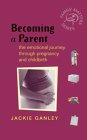 Becoming a Parent : The Emotional Journey Through Pregnancy and Childbirth [Click for larger image]