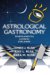 Astrological Gastronomy : Temperamental Cooking Explained cover