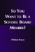 So You Want to Be a School Board Member? cover