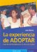 La experiencia de Adoptar/ The Adoption Experience : Segundas oportunidades para los ninos y las familias/ Families who give children a second chance cover