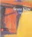 Franz Kline 1910-1962 : A Survey Of Works cover