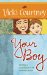 Your Boy : Raising a Godly Son in an Ungodly World cover