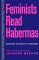  Feminists Read Habermas: Gendering the Subject of Discourse