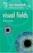  Eye Essentials: Visual Fields