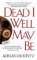 Dead I Well May Be : Library Edition cover