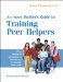 An Asset Builder's Guide to Training Peer Helpers : Fifteen Sessions on Communication, Assertiveness, and Decision-Making Skills cover