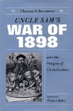 Uncle Sam's War Of 1898 And The Origins Of Globalization [Click for larger image]