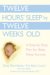  Twelve Hours' Sleep by Twelve Weeks Old: A Step-by-step Plan for Baby Sleep Success