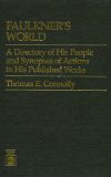 Faulkner's World : A Directory of His People and Synopses of Actions in His Published Works [Click for larger image]