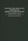 Digging the Africanist Presence in American Performance : Dance & Other Contexts [Click for larger image]