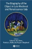 The Biography of the Object in Late mediaeval And Renaissance Italy [Click for larger image]
