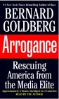 Arrogance : Rescuing America from the Media Elite [Click for larger image]