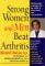 Strong Women and Men Beat Arthritis : The Scientifically Proven Program That Allows People With Arthritis to Take Charge of Their Disease cover