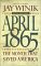 April 1865 : The Month That Saved America cover