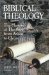 Biblical Theology : The History of Theology From Adam to Christ or The Nature, Origin, Development, and Study of Theological Truth, In Six Books cover