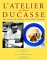 L'Atelier of Alain Ducasse : The Artistry of a Master Chef and His Proteges cover