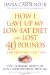 How I Gave Up My Low-Fat Diet and Lost 40 Pounds--And How You Can Too! : The Ultimate Guide to Low-Carbohydrate Dieting cover
