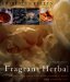 Crabtree & Evelyn Fragrant Herbal : Enhancing Your Life With Aromatic Herbs and Essential Oils cover