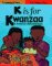  K Is for Kwanzaa: A Kwanzaa Alphabet Book