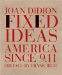 Fixed Ideas : America Since 9.11 cover