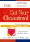 Cut Your Cholesterol : Featuring the Exclusive Live It Down Plan cover
