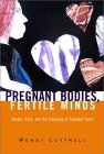 Pregnant Bodies, Fertile Minds : Gender, Race, and the Schooling of Pregnant Teens [Click for larger image]