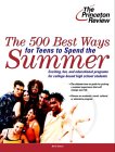 The Princeton Review : The 500 Best Ways for Teens to Spend the Summer  Learn About Programs for College-Bound High School Students [Click for larger image]