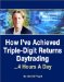 How I've Achieved Triple-Digit Returns Daytrading-- 4 Hours a Day cover