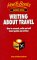 Writing About Travel : How to Research, Write and Sell Travel Guides and Articles cover
