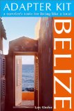 Adapter Kit Belize : A Traveler's Tools for Living Like a Local [Click for larger image]